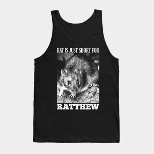 Rat is just short for Ratthew Tank Top